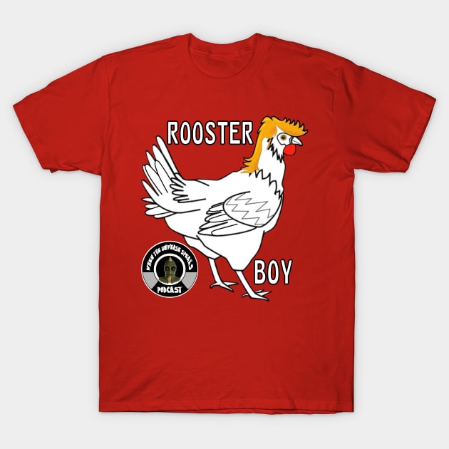 Support your local Rooster Boy! T-Shirt by WhenTheUniverseSpeaks